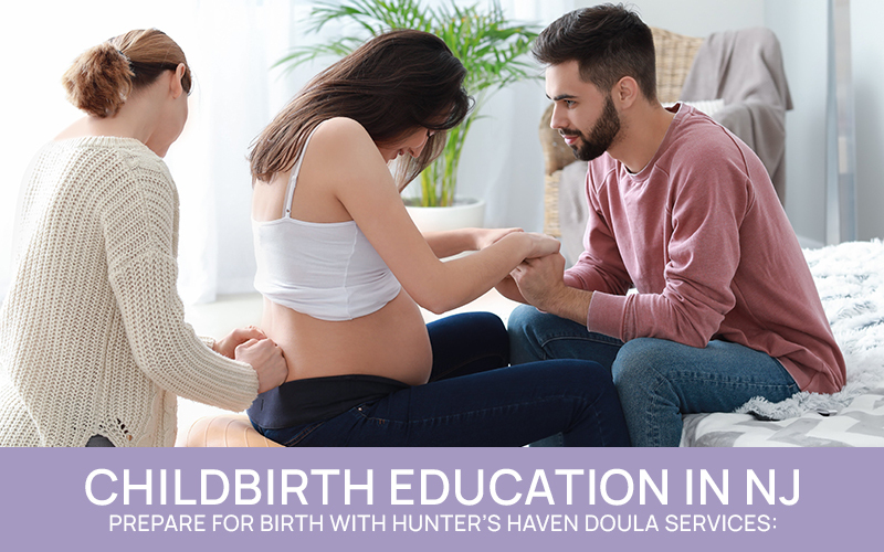 Childbirth Education in NJ – Prepare for Birth with Hunter’s Haven Doula Services